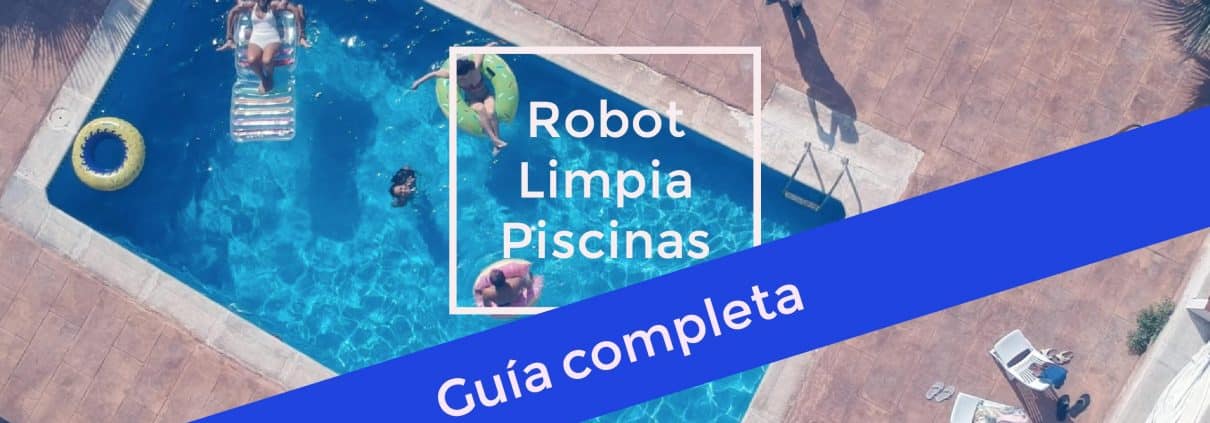 Comprar Robot limpia piscinas guia completa